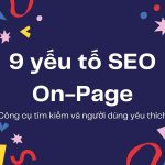 9 yếu tố SEO On-Page quan trọng